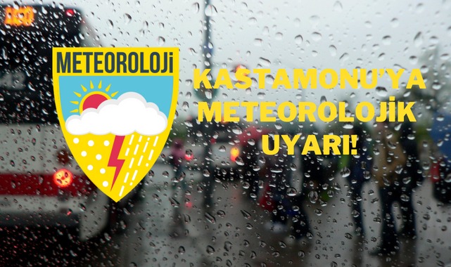 Kastamonu'ya Meteorolojik uyarı!;