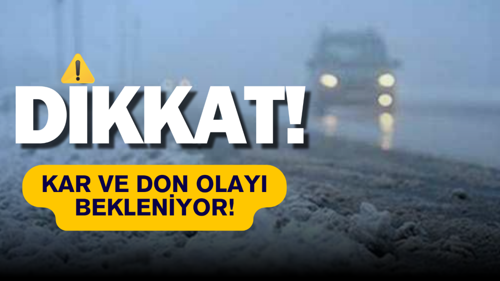 Dikkat! Kastamonu'ya 'kar' ve 'don' alarmı!;