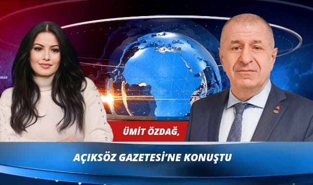 Ümit Özdağ Açıksöz Gazetesi'ne konuştu