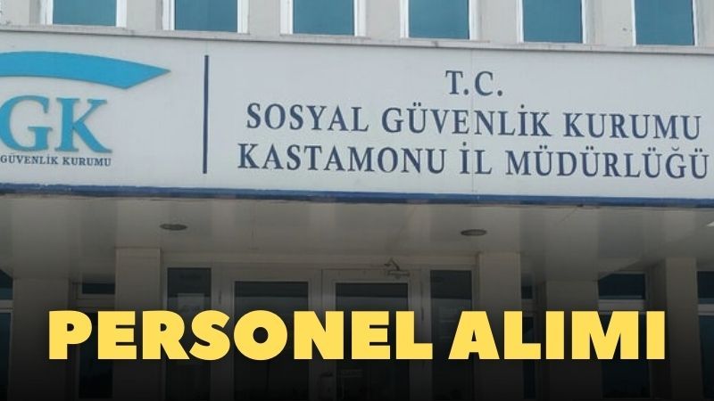 SGK, Kastamonu'da personel alıyor!;