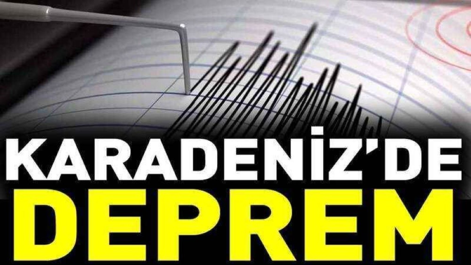 Karadeniz'de deprem!;