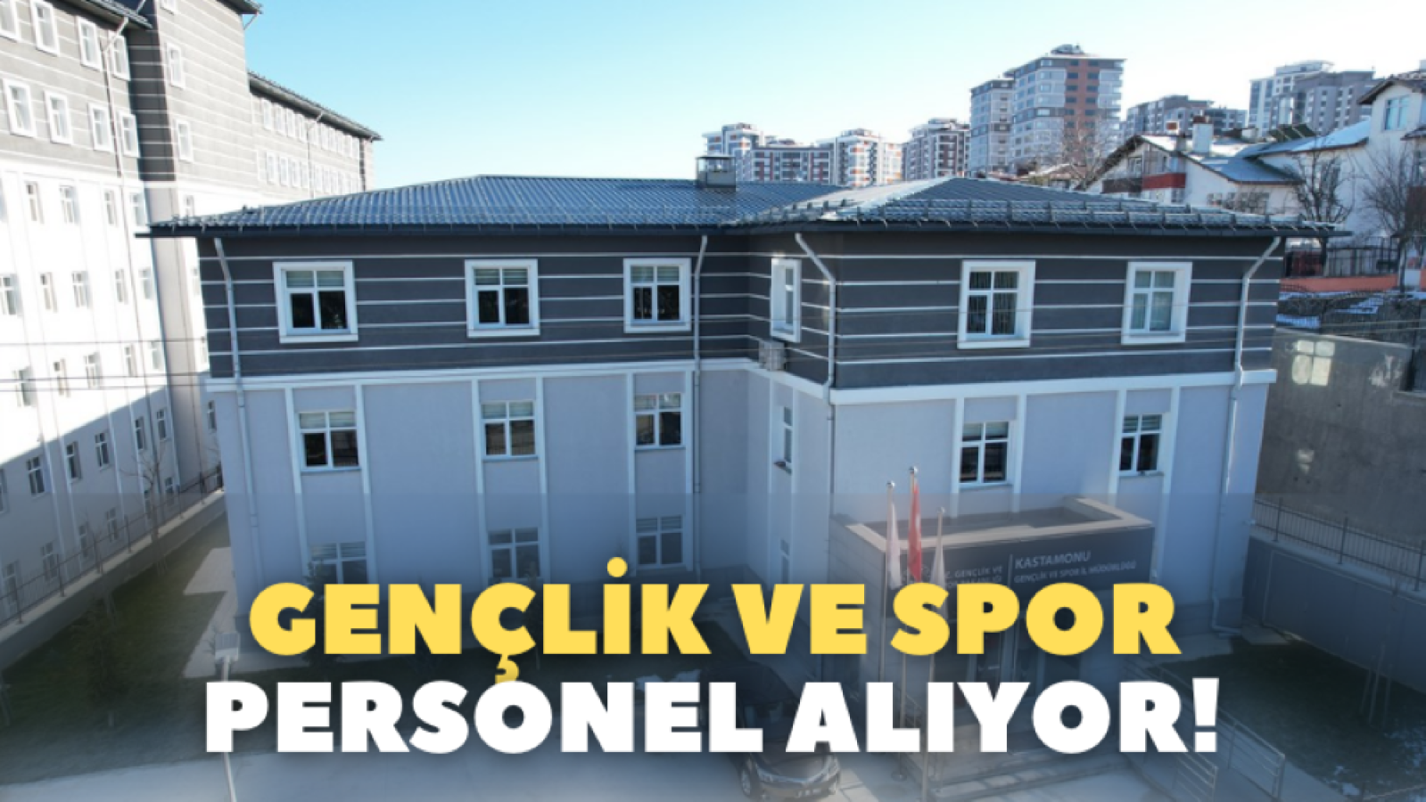 GSB, Kastamonu’da personel alacak!;