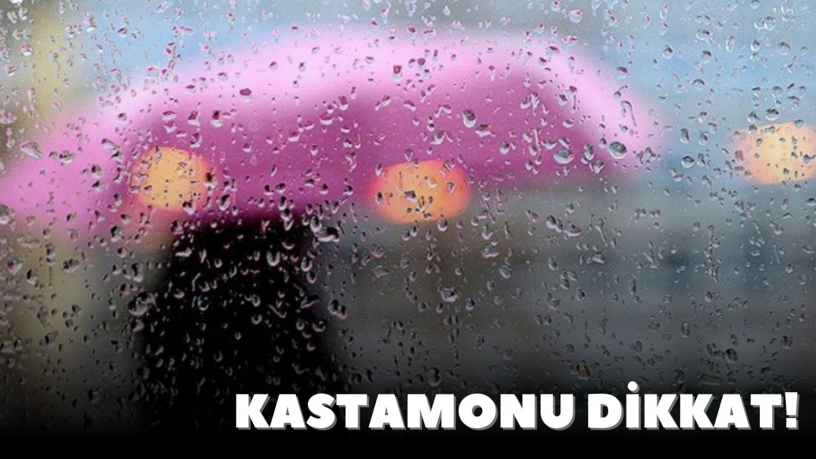 Kastamonu dikkat! YOĞUN GELİYOR!