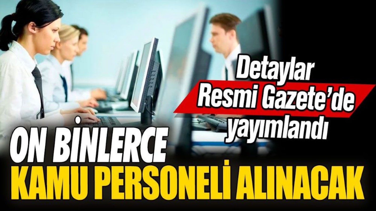 40 bine yakın personel alınacak!.. İşte şartlar ve tarihler;